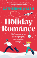 Holiday Romance: A totally hilarious and unforgettable Christmas romantic comedy
