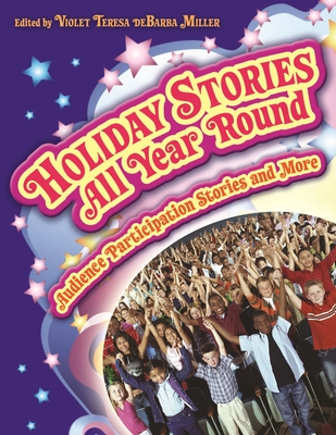 Holiday Stories All Year Round: Audience Participation Stories and More - Miller, Violet