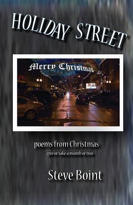 Holiday Street: Poems from Christmas Give or Take a Month or Two - Boint, Steve