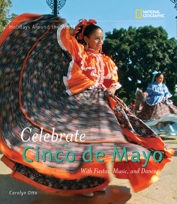 Holidays Around the World: Celebrate Cinco de Mayo: with Fiestas, Music, and Dance - Otto, Carolyn