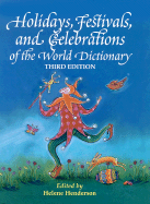 Holidays, Festivals, and Celebrations of the World Dictionary: Detailing Nearly 2,500 Observances from All 50 States and More Than 100 Nations