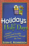 Holidays & Holy Days: Origins, Customs, and Insights on Celebrations Through the Year