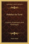 Holidays in Tyrol: Kufstein, Klobenstein and Paneveggio