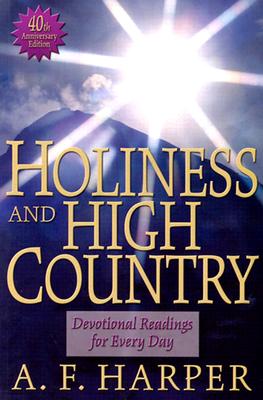 Holiness and High Country: Devotional Readings for Every Day - Harper, Albert F