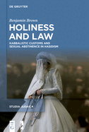 Holiness and Law: Kabbalistic Customs and Sexual Abstinence in Hasidism