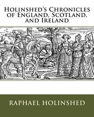 Holinshed's Chronicles of England, Scotland, and Ireland - Holinshed, Raphael