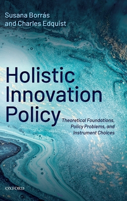 Holistic Innovation Policy: Theoretical Foundations, Policy Problems, and Instrument Choices - Borrs, Susana, and Edquist, Charles