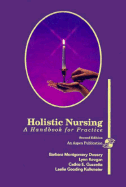 Holistic Nursing: A Handbook for Practice, Second Edition