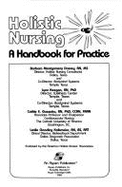 Holistic Nursing: A Handbook for Practice - Dossey, Barbara, RN, MS, Hnc, Faan, and Guzzetta, Cathie E, RN, PhD, Faan, and Keegan, Lynn, Ph.D.