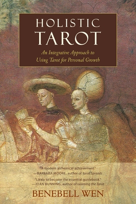 Holistic Tarot: An Integrative Approach to Using Tarot for Personal Growth - Wen, Benebell