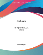 Holkham: Its Agriculture, Etc. (1817)