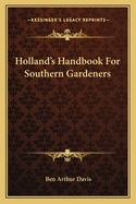 Holland's Handbook For Southern Gardeners