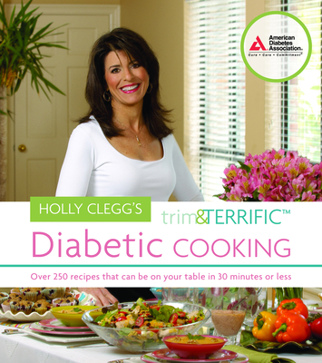 Holly Clegg's Trim and Terrific Diabetic Cooking - Clegg, Holly