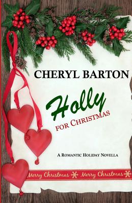 Holly For Christmas: A Short Story - Barton, Cheryl