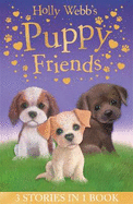 Holly Webb's Puppy Friends: Timmy in Trouble, Buttons the Runaway Puppy, Harry the Homeless Puppy