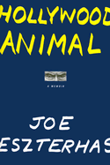 Hollywood Animal: A Memoir - Eszterhas, Joe
