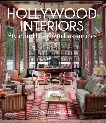 Hollywood Interiors: Style and Design in Los Angeles - Iannacci, Anthony