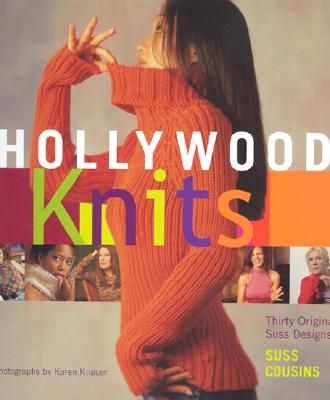 Hollywood Knits: With 30 Original Suss Designs - Cousins, Suss