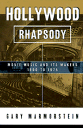 Hollywood Rhapsody: The Story of Movie Music, 1900-1975