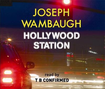Hollywood Station - Wambaugh, Joseph, and Shale, Kerry (Read by)