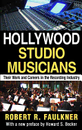 Hollywood Studio Musicians: Their Work and Careers in the Recording Industry