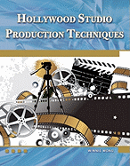 Hollywood Studio Production Techniques: Theory and Practice