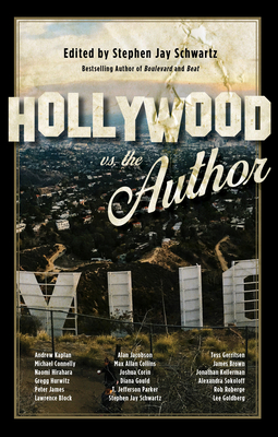 Hollywood vs. the Author - Schwartz, Stephen Jay (Editor), and Connelly, Michael (Contributions by), and Parker, T Jefferson (Contributions by)