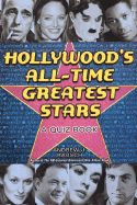 Hollywood's All-Time Greatest Stars: A Quiz Book: A Quiz Book