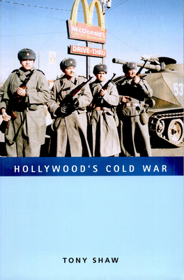 Hollywood's Cold War - Shaw, Tony