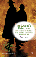Hollywood's Detectives: Crime Series in the 1930s and 1940s from the Whodunnit to Hard-Boiled Noir