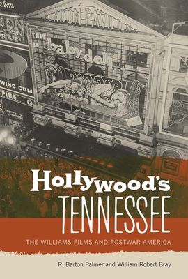 Hollywood's Tennessee: The Williams Films and Postwar America - Palmer, R Barton, and Bray, William Robert