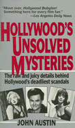 Hollywood's Unsolved Mysteries: The Raw and Juicy Details Behind Hollywood's Deadliest Scandals