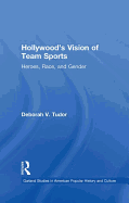 Hollywood's Vision of Team Sports: Heroes, Race, and Gender