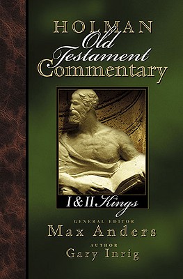 Holman Old Testament Commentary - 1 & 2 Kings - Anders, Max, and Inrig, Gary