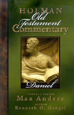 Holman Old Testament Commentary - Daniel - Anders, Max (Editor), and Gangel, Kenneth