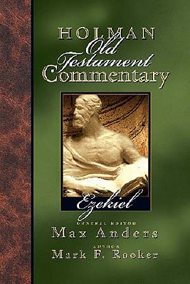Holman Old Testament Commentary - Ezekiel: Volume 17 - Rooker, Mark, and Anders, Max (Editor)