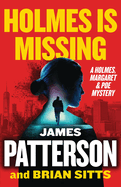 Holmes Is Missing: Patterson's Most-Requested Sequel Ever