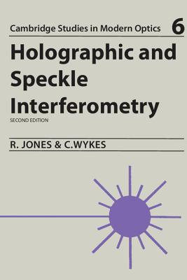 Holographic and Speckle Interferometry - Jones, Robert, and Wykes, Catherine