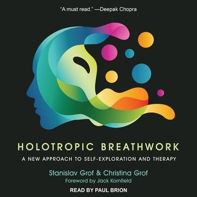 Holotropic Breathwork: A New Approach to Self-Exploration and Therapy - Grof, Stanislav, and Grof, Christina, and Kornfield, Jack (Contributions by)