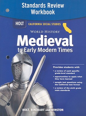 Holt World History: Standards Review Workbook Grades 6-8 Medieval and Early Modern Times - Holt Rinehart and Winston (Prepared for publication by)