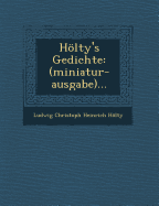 Holty's Gedichte: (Miniatur-Ausgabe)...