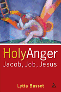 Holy Anger: Jacob, Job, Jesus
