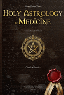 Holy Astrology in Medicine: (Annotated, Illustrated)