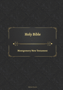 Holy Bible Montgomery New Testament