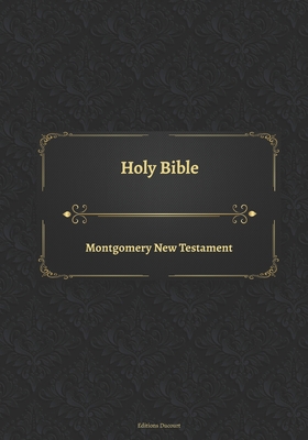 Holy Bible Montgomery New Testament - Ducourt, Editions (Editor), and Montgomery, Helen Barrett