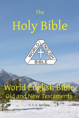 Holy Bible: World English Bible Old and New Testaments U. S. A. Spelling - Johnson, Michael Paul (Editor)