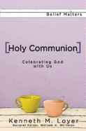 Holy Communion: Celebrating God with Us