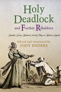 "Holy Deadlock" and Further Ribaldries: Another Dozen Medieval French Plays in Modern English