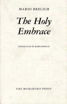 Holy Embrace - Brelich, Mario, and Shepley, John (Translated by)