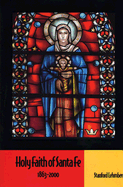 Holy Faith of Santa Fe 1863-2000